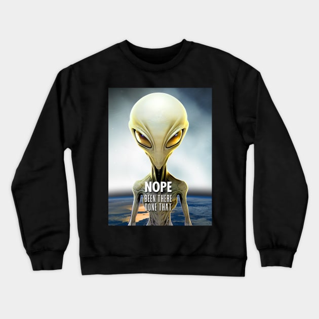 Alien: Nope, Been There Done That! on a Dark Background Crewneck Sweatshirt by Puff Sumo